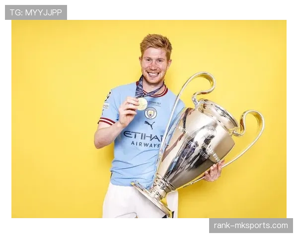 德布劳内:从新星到世界级中场的荣誉跃迁解析